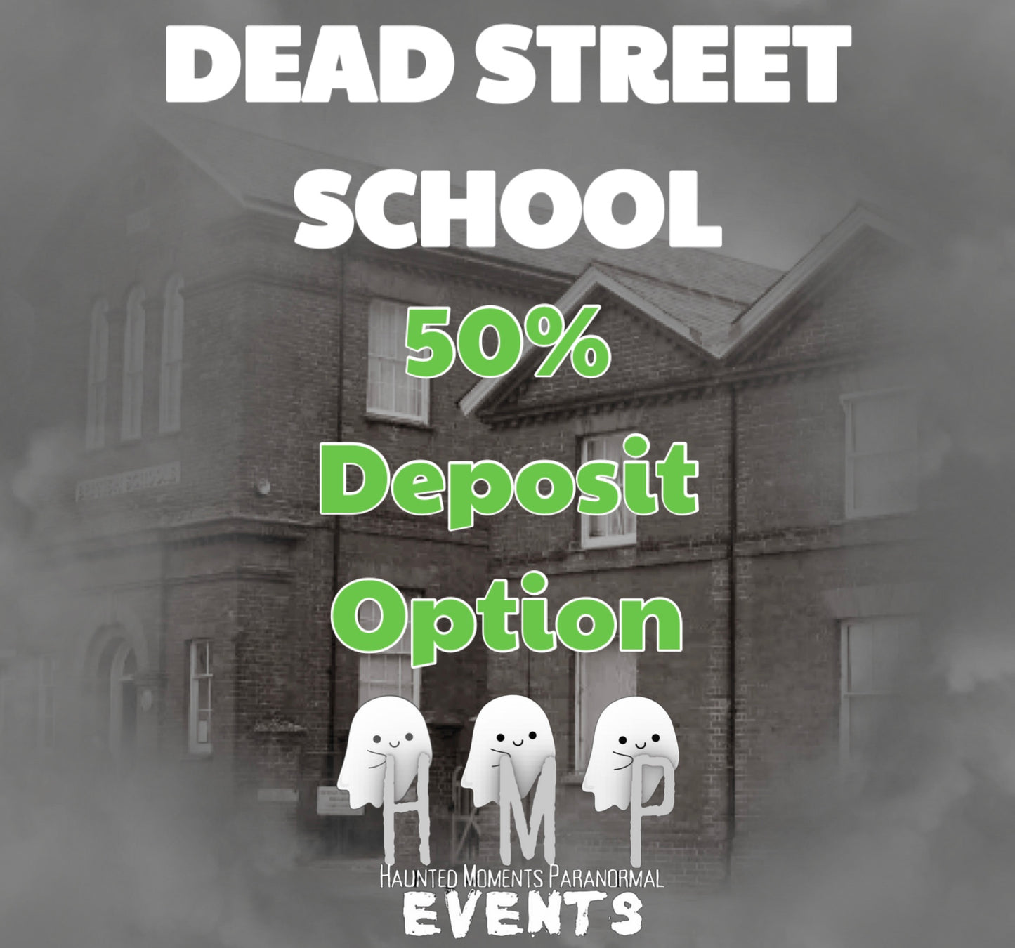 Deposit Option- Dead Street School Ghost Hunt 12/09/2026