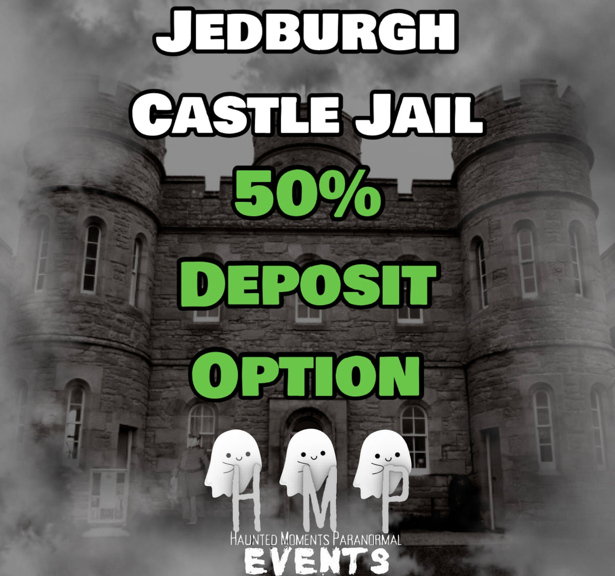 Deposit Option- Jedburgh Castle Jail Ghost Hunt 05/06/2027