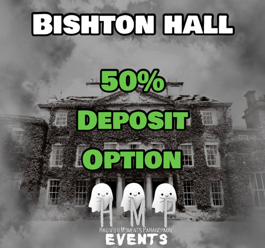 Deposit Option- Bishton Hall Ghost Hunt 20/03/2027