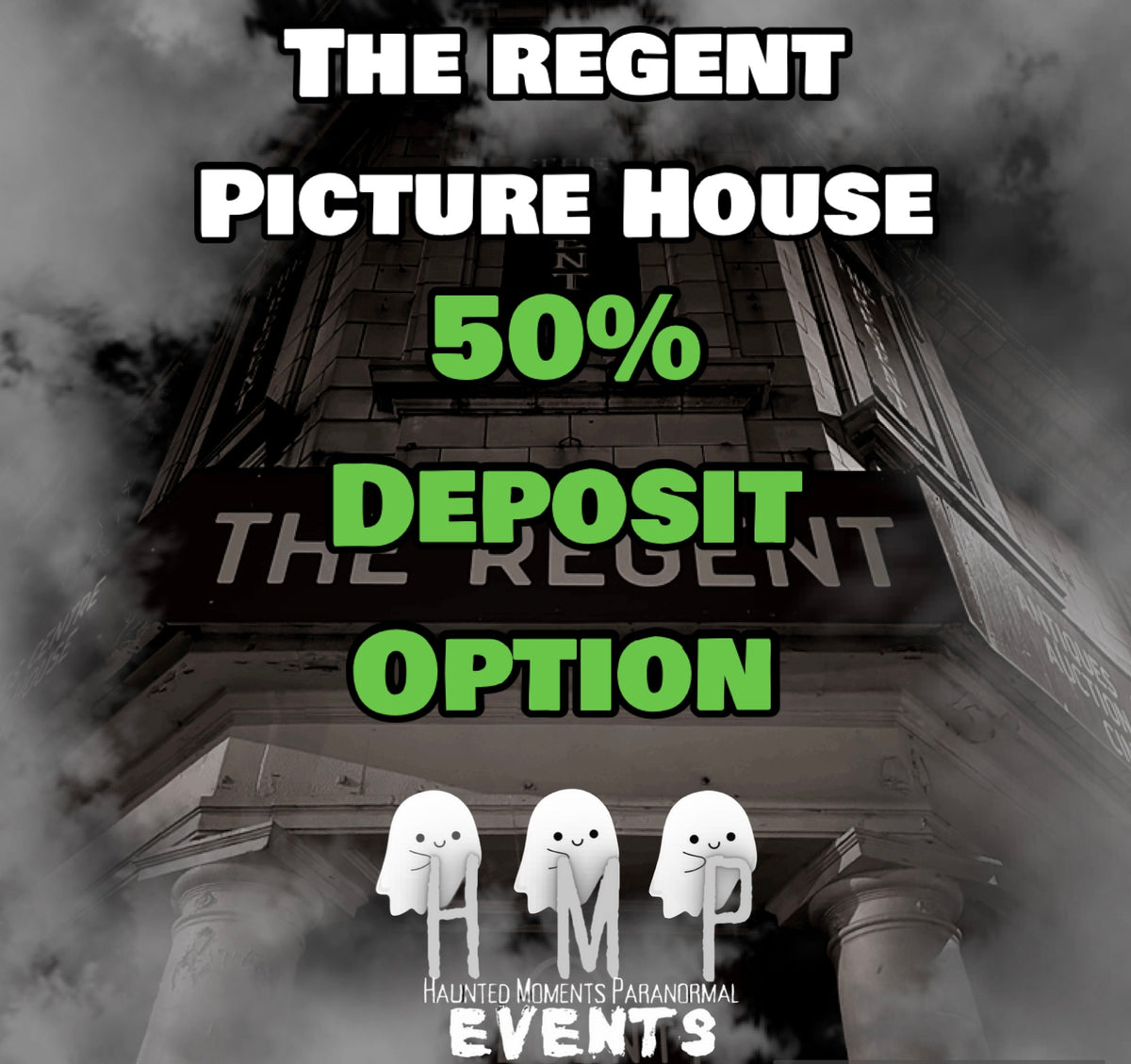Deposit Option- The Regent Picture House Ghost Hunt 04/09/2027