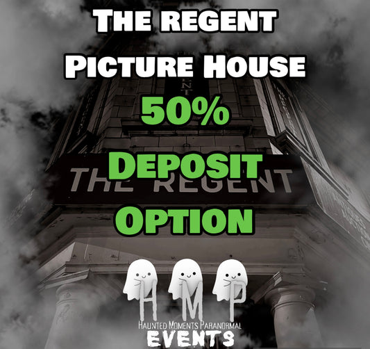 Deposit Option- The Regent Picture House Ghost Hunt 04/09/2027