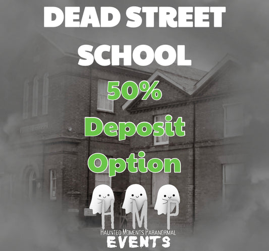 Deposit Option- Dead Street School Ghost Hunt 12/09/2026