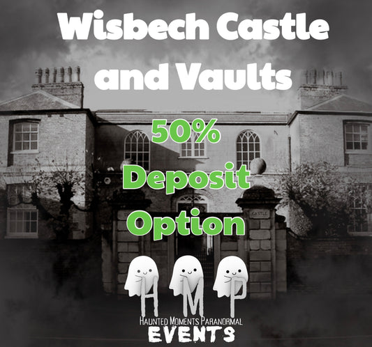 Deposit Option- Wisbech Castle and Vaults Ghost Hunt 04/07/2026