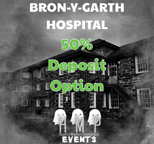 Deposit Option- Bron-y-Garth Hospital Ghost Hunt 10/10/2026 (with optional sleepover)