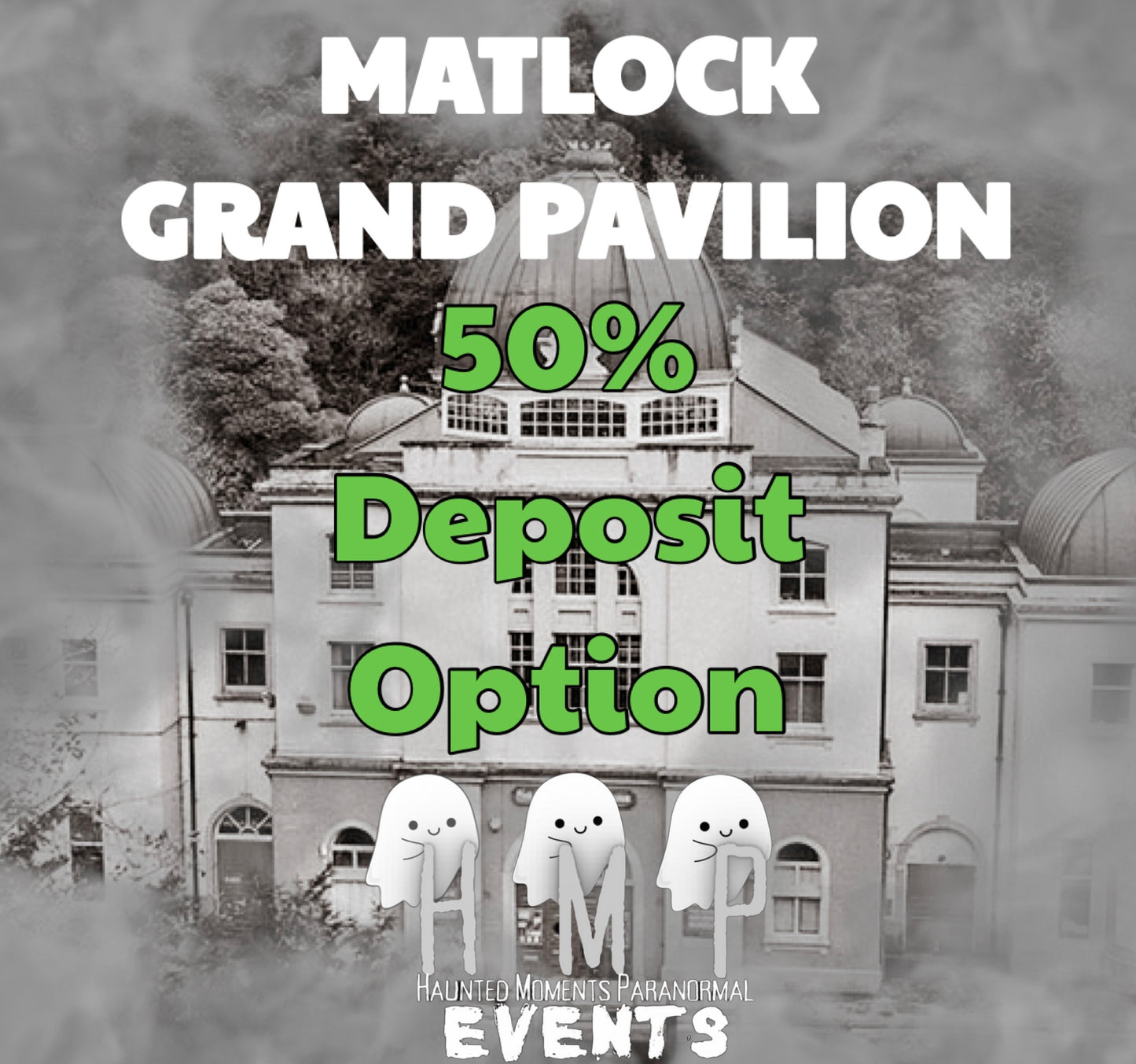 Deposit Option- Matlock Grand Pavilion Ghost Hunt 21/11/2026