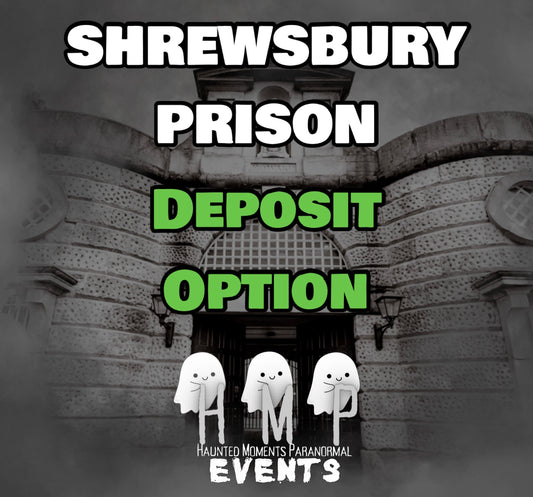 Deposit Option- Shrewsbury Prison Ghost Hunt 12/06/2027