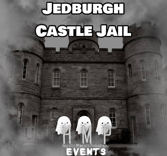 Jedburgh Castle Jail Ghost Hunt 05/06/2027