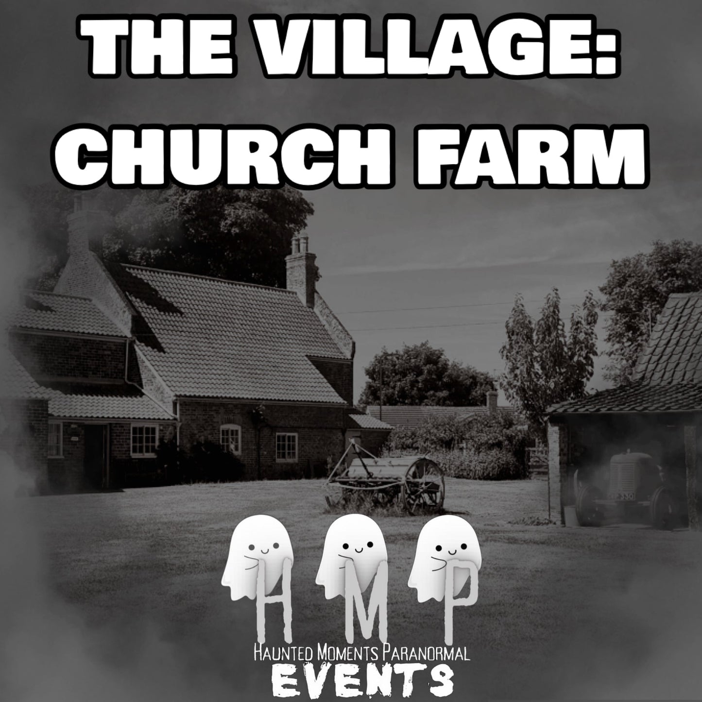 The Village: Church Farm Ghost Hunt 17/04/2027